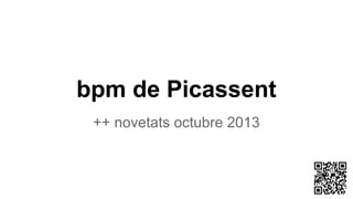 bpm de Picassent
++ novetats octubre 2013

 
