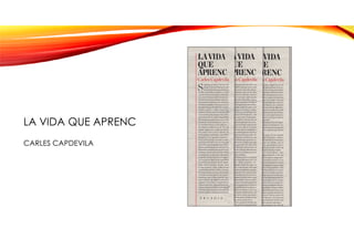 LA VIDA QUE APRENC
CARLES CAPDEVILA
 