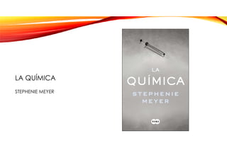 LA QUÍMICA
STEPHENIE MEYER
 