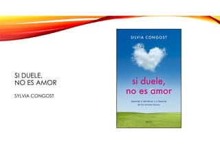 SI DUELE,
NO ES AMOR
SYLVIA CONGOST
 