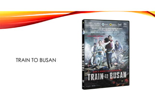TRAIN TO BUSAN
 