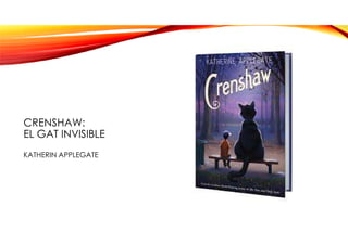 CRENSHAW:
EL GAT INVISIBLE
KATHERIN APPLEGATE
 