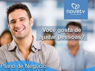 Você gosta de 
ajudar pessoas? 
Plano de Negócio 
 