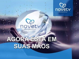 AGORA ESTÁ EM 
SUAS MÃOS 
 