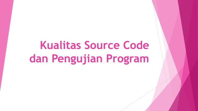 Kualitas Source Code dan Pengujian Program | PPT
