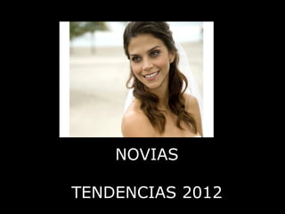 NOVIAS

TENDENCIAS 2012
 