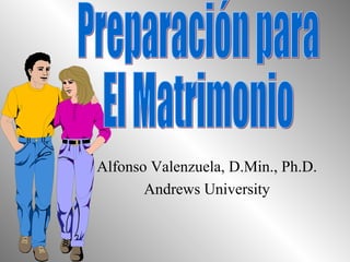 Alfonso Valenzuela, D.Min., Ph.D.
Andrews University
 