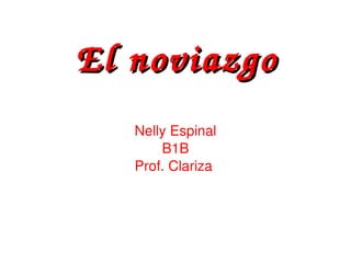 El noviazgo Nelly Espinal B1B Prof. Clariza  