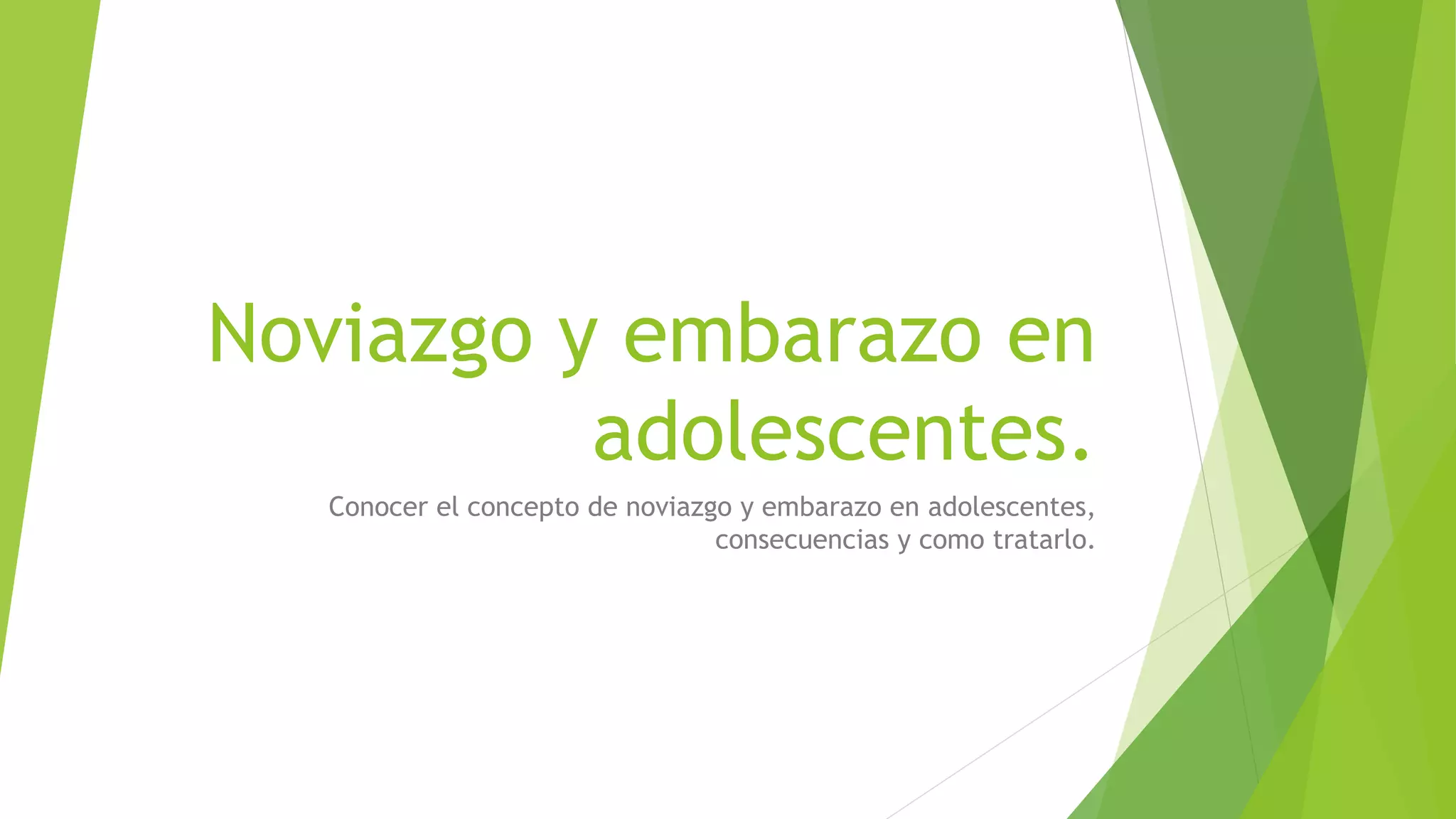Noviazgo y embarazo en
adolescentes.
Conocer el concepto de noviazgo y embarazo en adolescentes,
consecuencias y como tratarlo.
 