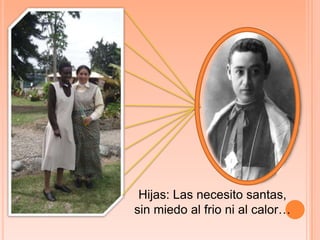 Hijas: Las necesito santas, sin miedo al frio ni al calor… 