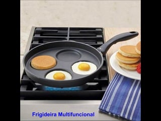 Frigideira Multifuncional 
 