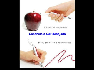 Escaneia a Cor desejada 
 