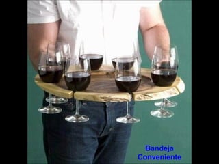 Bandeja 
Conveniente 
 