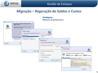 9
Migração – Regeração de Saldos e Custos
Gestão de Estoque
Melhoria de performance.
 