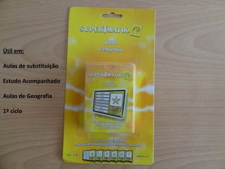 Útil em: Aulas de substituição Estudo Acompanhado Aulas de Geografia 1º ciclo 
