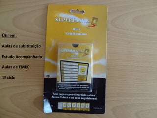 Útil em: Aulas de substituição Estudo Acompanhado Aulas de EMRC 1º ciclo 
