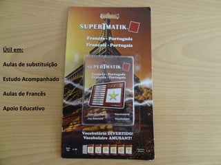 Útil em: Aulas de substituição Estudo Acompanhado Aulas de Francês Apoio Educativo 