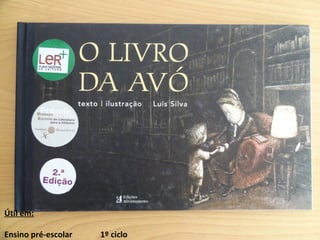 Útil em: Ensino pré-escolar 1º ciclo 