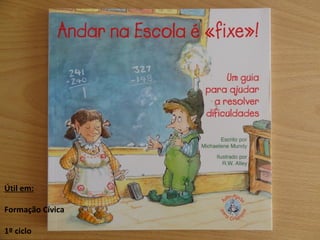 Útil em: Formação Cívica 1º ciclo 