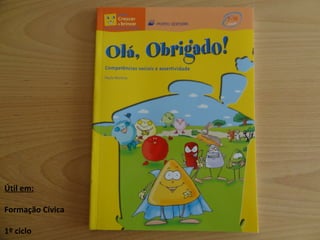 Útil em: Formação Cívica 1º ciclo 