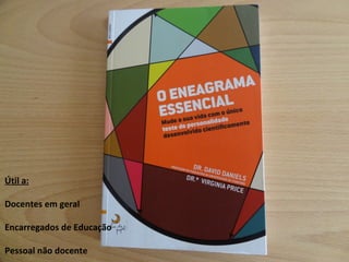 Útil a: Docentes em geral Encarregados de Educação Pessoal não docente 