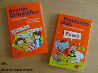 Útil a: Docentes e alunos em geral 