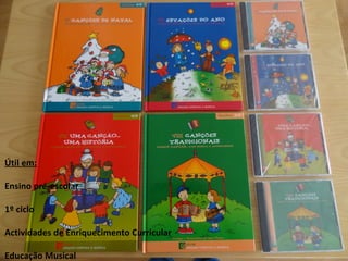 Útil em: Ensino pré-escolar 1º ciclo Actividades de Enriquecimento Curricular Educação Musical 