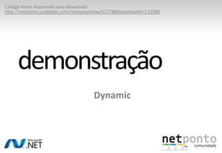 Programação Dinámica no C#Novo tipo dynamicResolução dinámica de métodos, propriedades, e eventos (em tempo de execução)Não efectua validação estática