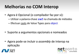 DynamicObjectdemonstraçãoCódigo-fontedisponívelpara download:http://netponto.codeplex.com/releases/view/42778#DownloadId=113396