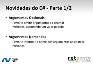 Ferramenta: Visual Studio 2010Actualmente na versão Release Candidate (RC)Download gratuito:http://bit.ly/vs2010rcVersão final (RTM) será lançadaem 12 de Abril de 2010