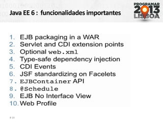 Java EE 6 : funcionalidades importantes
# 19
 