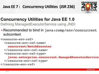 Java EE 7 : Concurrency Utilities (JSR 236)
# 37
 