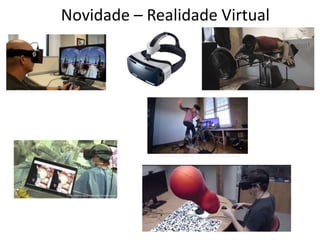 Novidade – Realidade Virtual
 