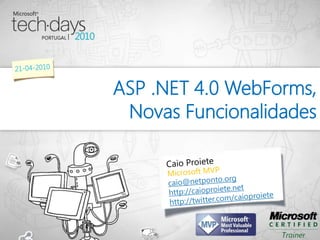 ASP .NET 4.0 WebForms,
 Novas Funcionalidades
 