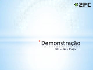 *
    File => New Project...
 