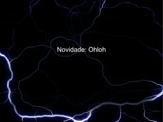 Novidade: Ohloh
 