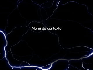Menu de contexto
 