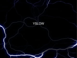 YSLOW
 