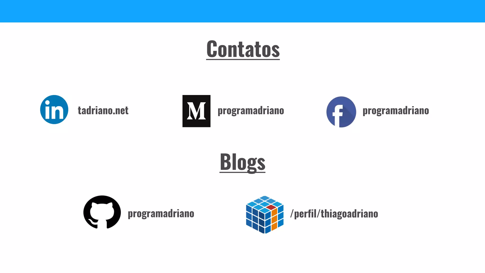 /perfil/thiagoadriano
programadrianotadriano.net
programadriano
programadriano
Contatos
Blogs
 