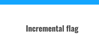 Incremental flag
 