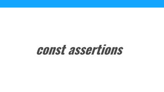 const assertions
 