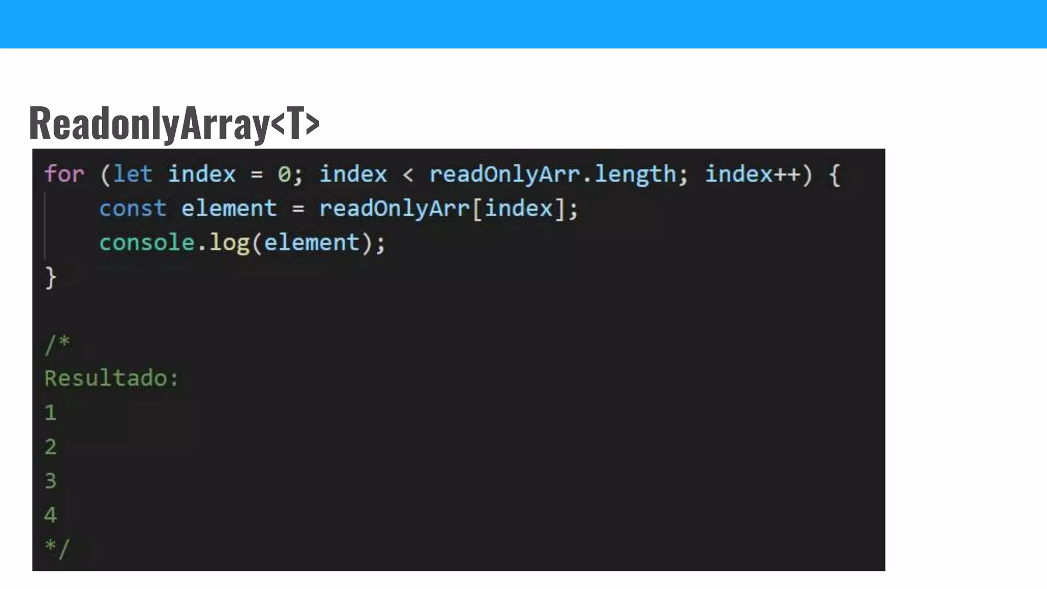 ReadonlyArray<T>
 