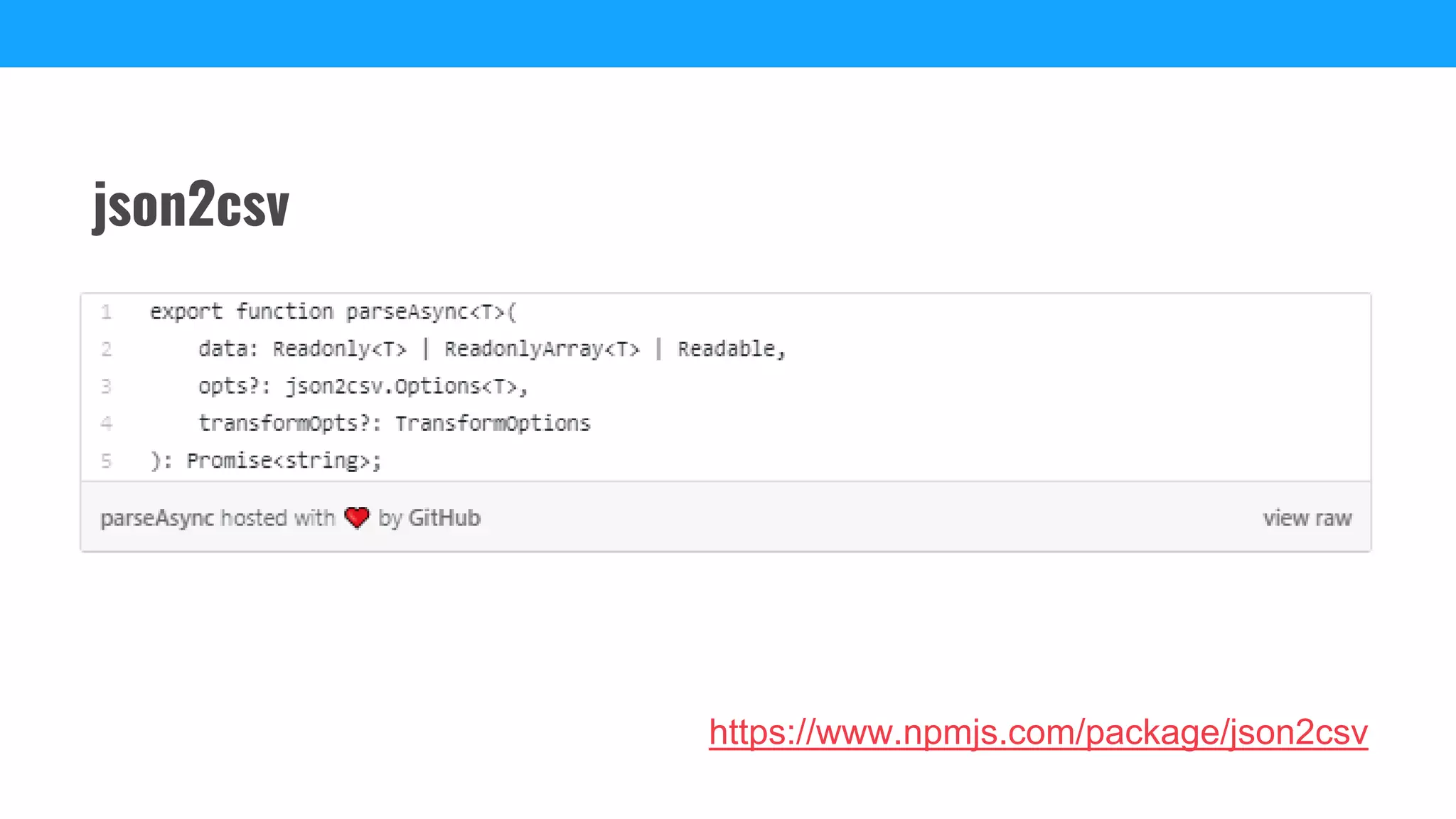 https://www.npmjs.com/package/json2csv
json2csv
 