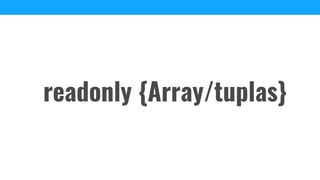 readonly {Array/tuplas}
 