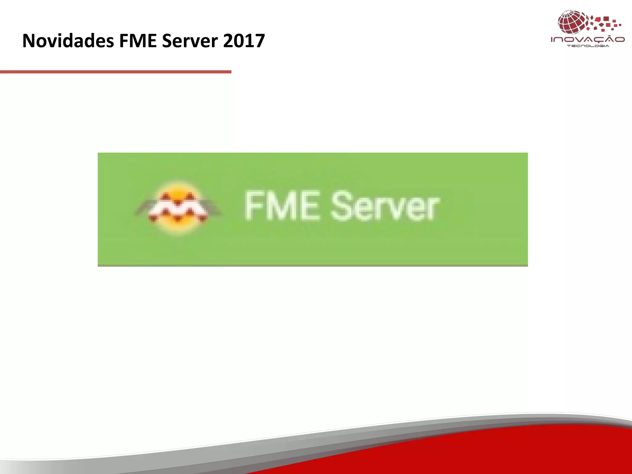 Novidades FME Server 2017