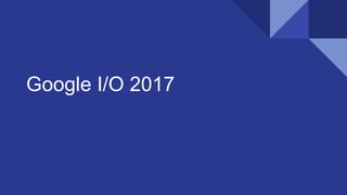 Google I/O 2017
 