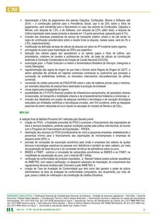 desoneração a folha de pagamentos dos setores Calçados, Confecções, Móveis e Software (até
                  2014) – a contribuição patronal para a Previdência Social, que é de 20% sobre a folha de
                  pagamentos, será transferida para o faturamento no caso dos setores de Confecções, Calçados e
                  Móveis, com alíquota de 1,5%, e de Software, com alíquota de 2,5% (além disso, a alíquota da
                  Cofins-importação sobre esses produtos é elevada em 1,5 ponto percentual, passando para 9,1%);
                  inclusão das empresas prestadoras de serviço de transporte coletivo urbano e de call center na
                  regra de contribuição previdenciária sobre a receita bruta (a alíquota, nesses casos, será de 2% e
                  2,5%, respectivamente);
                  modificação da definição da base de cálculo da alíquota ad valore do IPI incidente sobre cigarros;
                  prorrogação do prazo para implantação de ZPEs que especifica;
                  dedução dos valores pagos aos apostadores e os valores pagos a título de prêmio, aos
                  proprietários, criadores de cavalos e profissionais de turfe, da base de cálculo da contribuição
                  destinada à Comissão Coordenadora da Criação de Cavalo Nacional (CCCCN);
                  autorização para o Poder Executivo a instituir a Nomenclatura Brasileira de Serviços, Intangíveis e
                  outras Operações;
                  regulamentação das regras de origem de que trata o Acordo sobre Regras de Origem do GATT, a
                  serem aplicadas tão somente em regimes comerciais contratuais ou autônomos que prevejam a
                  concessão de preferências tarifárias, os chamados instrumentos não-preferenciais de política
                  comercial;
                  concessão de crédito presumido de PIS/COFINS sobre o valor de matérias primas (soja e mamona,
                  por exemplo) adquiridos de pessoa física destinadas à produção de biodiesel;
                  novas regras para propaganda de cigarro;
                  possibilidade de o FI-FGTS financiar projetos de infraestrutura aeroportuária, de operações urbanas
                  consorciadas, de transporte e mobilidade urbanos e de empreendimentos hoteleiros e comerciais; e
                  inclusão dos dispêndios em projeto de pesquisa científica e tecnológica e de inovação tecnológica
                  executado por entidades científicas e tecnológicas privadas, sem fins lucrativos, entre as despesas
                  passíveis de serem deduzidas do lucro líquido na apuração do Imposto de Renda e da CSLL.

            MPV 541

            A redação final da Medida Provisória 541 ratificada pelo Senado prevê:
                 criação do FFEX - a finalidade primordial do FFEX é promover o financiamento das exportações de
                 bens e serviços brasileiros, podendo pactuar condições aceitas pela prática internacional, de acordo
                 com o Programa de Financiamento às Exportações – PROEX;
                 destinação dos recursos do FFEX prioritariamente às micro e pequenas empresas, estabelecendo o
                 percentual mínimo para o financiamento das exportações de microempresas e empresas de
                 pequeno porte (50%); e
                 previsão de concessão de subvenção econômica pela União à empresas dos setores de ajudas
                 técnicas e tecnologias assistivas às pessoas com deficiência e também ao setor cafeeiro, por meio
                 da equalização de taxas de juros e da concessão de bônus de adimplência sobre os juros.
                 BNDES e FINEP - autoriza a concessão de subvenções econômicas ao BNDES e ao FINEP, na
                 modalidade de equalização de juros, com o total de R$ 1 bilhão;
                 verificação de conformidade de produtos importados - a Receita Federal poderá solicitar assistência
                 do INMETRO, com vistas à verificação, no despacho aduaneiro de importação, do cumprimento dos
                 regulamentos técnicos emitidos pelo Conmetro e pelo INMETRO; e
                 criação de Taxa de Avaliação de Conformidade que terá como fato gerador o poder de polícia
                 administrativa na área de avaliação da conformidade compulsória; seu lançamento, por meio de
                 guia, possui o efeito de notificação e de constituição de créditos tributários.




NOVIDADES LEGISLATIVAS | Publicação Semanal da Confederação Nacional da Indústria - Unidade de Assuntos Legislativos - CNI/COAL | Gerente
Executivo: Vladson Bahia Menezes | Coordenação Técnica: Pedro Aloysio Kloeckner | Informações técnicas e obtenção de cópias dos documentos
mencionados: (61) 3317.9332 Fax: (61) 3317.9330 paloysio@cni.org.br | Assinaturas: Serviço de Atendimento ao Cliente (61) 3317.9989/9993 Fax:
(61) 3317.9994 sac@cni.org.br | Setor Bancário Norte Quadra 1 Bloco C Edifício Roberto Simonsen CEP 70040-903 Brasília, DF (61) 3317.9001 Fax:
(61) 3317.9994 www.cni.org.br | Autorizada a reprodução desde que citada a fonte.
          NOVIDADES LEGISLATIVAS
          Ano 14 – nº 90 - de 22 de novembro de 2011                                                                                        2
 