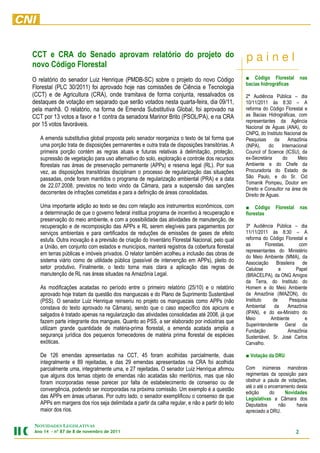CCT e CRA do Senado aprovam relatório do projeto do                                              painel
novo Código Florestal
O relatório do senador Luiz Henrique (PMDB-SC) sobre o projeto do novo Código                    ■ Código Florestal             nas
                                                                                                 bacias hidrográficas
Florestal (PLC 30/2011) foi aprovado hoje nas comissões de Ciência e Tecnologia
(CCT) e de Agricultura (CRA), onde tramitava de forma conjunta, ressalvados os                   2ª Audiência Pública – dia
destaques de votação em separado que serão votados nesta quarta-feira, dia 09/11,                10/11/2011 às 8:30 – A
pela manhã. O relatório, na forma de Emenda Substitutiva Global, foi aprovado na                 reforma do Código Florestal e
CCT por 13 votos a favor e 1 contra da senadora Marinor Brito (PSOL/PA), e na CRA                as Bacias Hidrográficas, com
                                                                                                 representantes da Agência
por 15 votos favoráveis.                                                                         Nacional de Águas (ANA), do
                                                                                                 CNPQ, do Instituto Nacional de
   A emenda substitutiva global proposta pelo senador reorganiza o texto de tal forma que        Pesquisas      da    Amazônia
   uma porção trata de disposições permanentes e outra trata de disposições transitórias. A      (INPA),     do    Internacional
   primeira porção contém as regras atuais e futuras relativas à delimitação, proteção,          Council of Science (ICSU), da
   supressão de vegetação para uso alternativo do solo, exploração e controle dos recursos       ex-Secretária     do      Meio
   florestais nas áreas de preservação permanente (APPs) e reserva legal (RL). Por sua           Ambiente e do Chefe da
   vez, as disposições transitórias disciplinam o processo de regularização das situações        Procuradoria do Estado de
   passadas, onde foram mantidos o programa de regularização ambiental (PRA) e a data            São Paulo, e do Sr. Cid
                                                                                                 Tomanik Pompeu, Doutor em
   de 22.07.2008, previstos no texto vindo da Câmara, para a suspensão das sanções
                                                                                                 Direito e Consultor na área de
   decorrentes de infrações cometidas e para a definição de áreas consolidadas.                  Direito de Águas.

   Uma importante adição ao texto se deu com relação aos instrumentos econômicos, com            ■ Código       Florestal       nas
   a determinação de que o governo federal institua programa de incentivo à recuperação e        florestas
   preservação do meio ambiente, e com a possibilidade das atividades de manutenção, de
   recuperação e de recomposição das APPs e RL serem elegíveis para pagamentos por               3ª Audiência Pública – dia
   serviços ambientais e para certificados de reduções de emissões de gases de efeito            11/11/2011 às 8:30 – A
   estufa. Outra inovação é a previsão de criação do Inventário Florestal Nacional, pelo qual    reforma do Código Florestal e
   a União, em conjunto com estados e municípios, manterá registros da cobertura florestal       as        Florestas,      com
                                                                                                 representantes do Ministério
   em terras públicas e imóveis privados. O relator também acolheu a inclusão das obras de
                                                                                                 do Meio Ambiente (MMA), da
   sistema viário como de utilidade pública (passível de intervenção em APPs), pleito do         Associação Brasileira de
   setor produtivo. Finalmente, o texto torna mais clara a aplicação das regras de               Celulose         e       Papel
   manutenção de RL nas áreas situadas na Amazônia Legal.                                        (BRACELPA), da ONG Amigos
                                                                                                 da Terra, do Instituto do
   As modificações acatadas no período entre o primeiro relatório (25/10) e o relatório          Homem e do Meio Ambiente
   aprovado hoje tratam da questão dos manguezais e do Plano de Suprimento Sustentável           da Amazônia (IMAZON), do
   (PSS). O senador Luiz Henrique reinseriu no projeto os manguezais como APPs (não              Instituto     de      Pesquisa
   constava do texto aprovado na Câmara), sendo que o caso específico dos apicuns e              Ambiental      da    Amazônia
   salgados é tratado apenas na regularização das atividades consolidadas até 2008, já que       (IPAN), e do ex-Ministro do
                                                                                                 Meio         Ambiente        e
   fazem parte integrante dos mangues. Quanto ao PSS, a ser elaborado por indústrias que
                                                                                                 Superintendente Geral da
   utilizam grande quantidade de matéria-prima florestal, a emenda acatada amplia a              Fundação             Amazônia
   segurança jurídica dos pequenos fornecedores de matéria prima florestal de espécies           Sustentável, Sr. José Carlos
   exóticas.                                                                                     Carvalho.

   De 126 emendas apresentadas na CCT, 45 foram acolhidas parcialmente, duas                     ■ Votação da DRU
   integralmente e 89 rejeitadas, e das 29 emendas apresentadas na CRA foi acolhida
   parcialmente uma, integralmente uma, e 27 rejeitadas. O senador Luiz Henrique afirmou         Com inúmeras manobras
   que alguns dos temas objeto de emendas não acatadas são meritórios, mas que não               regimentais da oposição para
   foram incorporadas nesse parecer por falta de estabelecimento de consenso ou de               obstruir a pauta de votações,
                                                                                                 até o até o encerramento desta
   convergência, podendo ser incorporadas na próxima comissão. Um exemplo é a questão
                                                                                                 edição       do     Novidades
   das APPs em áreas urbanas. Por outro lado, o senador exemplificou o consenso de que           Legislativas a Câmara dos
   APPs em margens dos rios seja delimitada a partir da calha regular, e não a partir do leito   Deputados       não      havia
   maior dos rios.                                                                               apreciado a DRU.

NOVIDADES LEGISLATIVAS
Ano 14 – nº 87 de 8 de novembro de 2011                                                                                     2
 