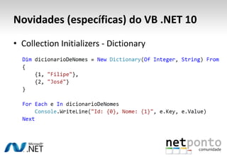 Novidades (específicas) do VB .NET 10Collection Initializers - Dictionary