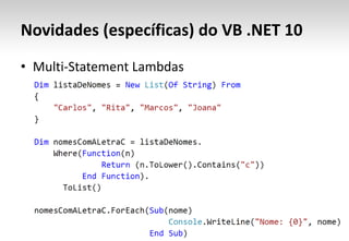 Novidades (específicas) do VB .NET 10Multi-Statement Lambdas